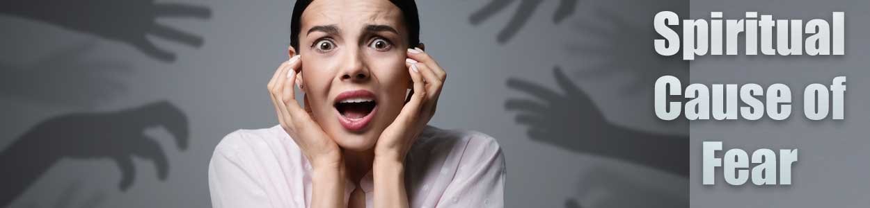 Spiritual Cause of Fear
