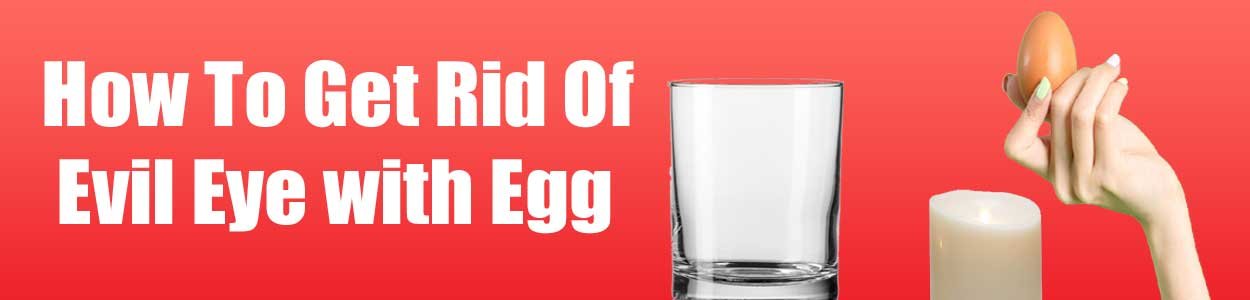 How To Get Rid Of Evil Eye With Egg
