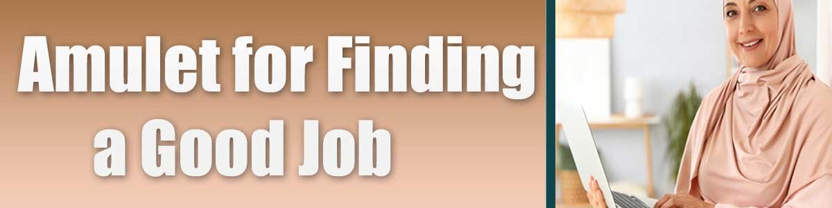 Amulet for Finding a Good Job<br />
