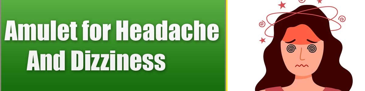 Amulet for Headache And Dizziness