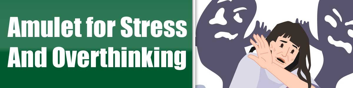 Amulet for Stress And Overthinking