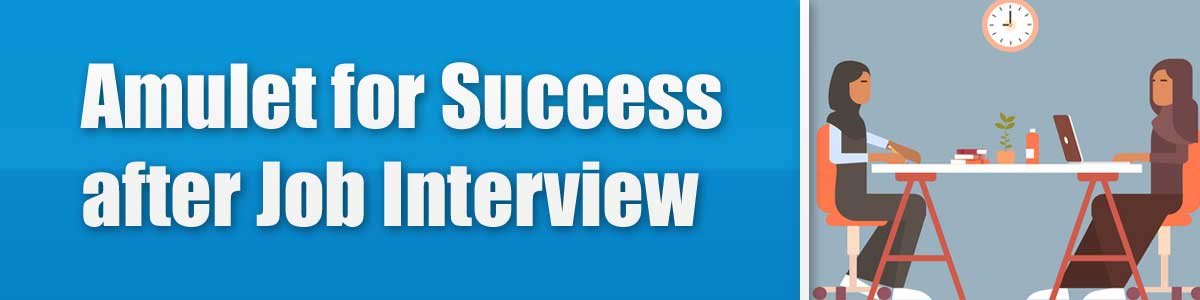 Amulet for Success after Job Interview<br />
