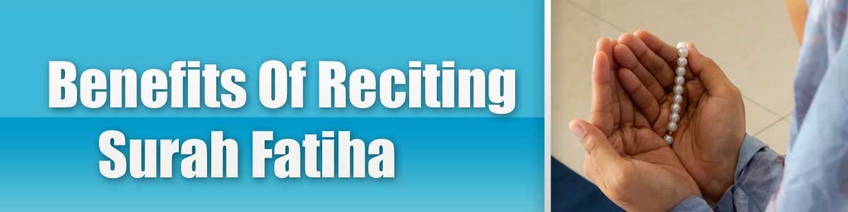 Benefits Of Reciting Surah Fatiha