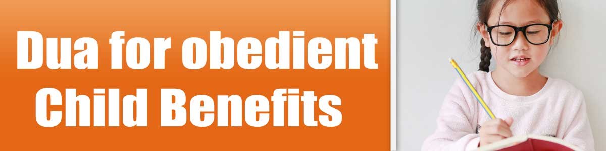 Dua for obedient child Benefits