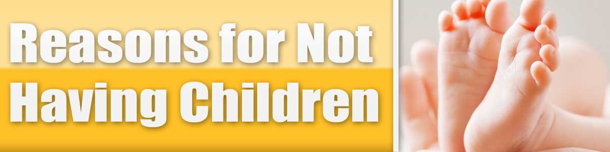 Reasons for Not Having Children<br />
