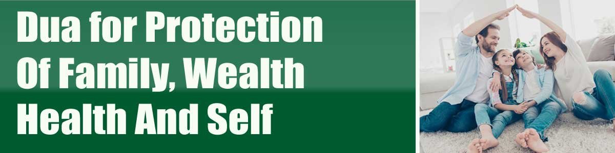 Dua for Protection Of Family, Wealth Health And Self