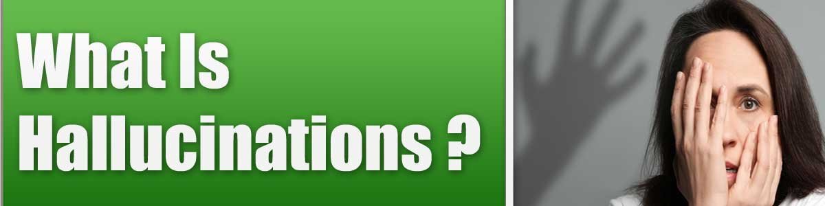 What Is Hallucinations ?